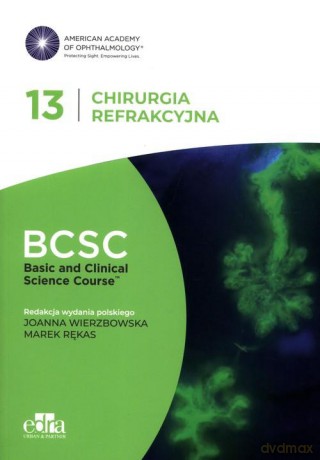 Chirurgia refrakcyjna. BCSC 13. SERIA BASIC AND CLINICAL SCIENCE COURSE [KSIĄŻKA]