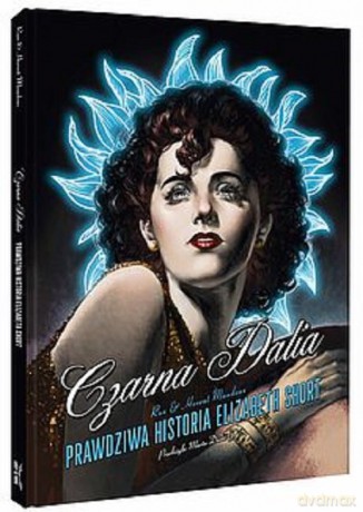 Czarna Dalia Prawdziwa historia Elizabeth Short - Maudoux Florent [KOMIKS]