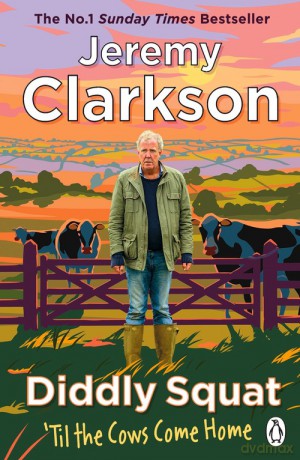 Diddly Squat: ?Til The Cows Come Home - Jeremy Clarkson [KSIĄŻKA]