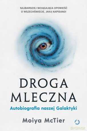 Droga Mleczna. Autobiografia naszej Galaktyki - Moiya McTier [KSIĄŻKA]