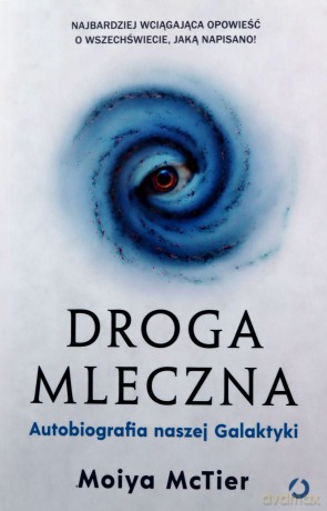 Droga Mleczna. Autobiografia naszej Galaktyki - Moiya McTier [KSIĄŻKA]