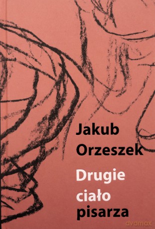 Drugie ciało pisarza - Jakub Orzeszek [KSIĄŻKA]