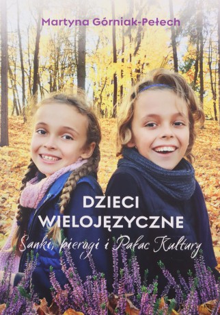 Dzieci wielojęzyczne - Martyna Górniak-Pełech [KSIĄŻKA]