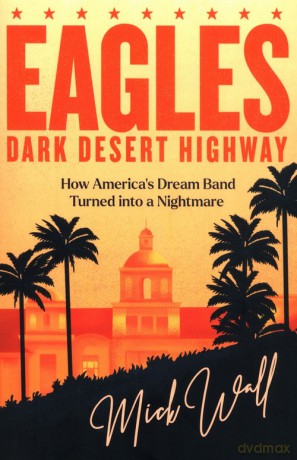 Eagles Dark Desert Highway - Mick Wall [KSIĄŻKA]