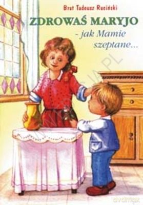 Zdrowaś Maryjo Jak Mamie Szeptane - Brat Tadeusz Ruciński  [KSIĄŻKA]