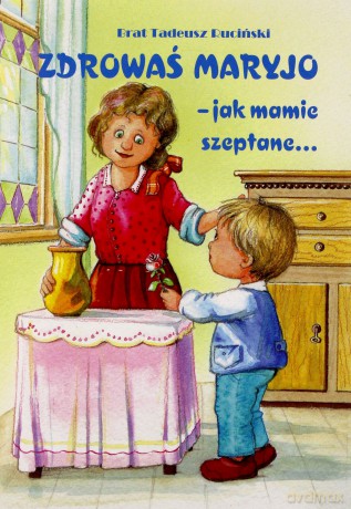 Zdrowaś Maryjo Jak Mamie Szeptane - Brat Tadeusz Ruciński  [KSIĄŻKA]