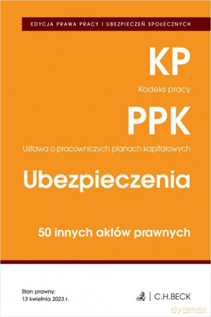 Esycja Prawa Pracy. Kodeks pracy. Pracownicze plany kapitałowe. Ubezpieczenia. 50 innych aktów prawnych [KSIĄŻKA]