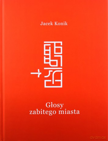 Głosy zabitego miasta Wstępna prezentacja rezultatów badań archeologicznych - Jacek Konik [KSIĄŻKA]