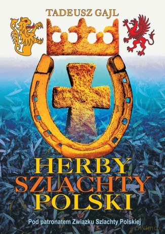 Herby szlachty Polski - Tadeusz Gajl [KSIĄŻKA]