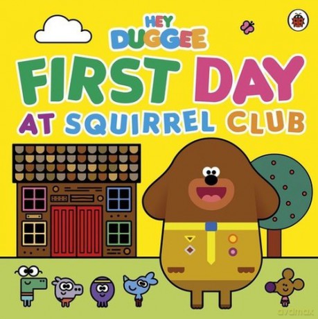 Hey Duggee The First Day at Squirrel Club [KSIĄŻKA]