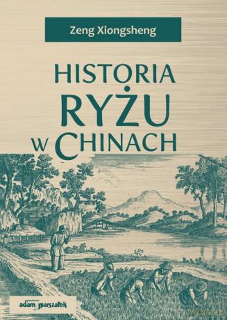 Historia ryżu w Chinach - Zeng Xiongsheng [KSIĄŻKA]