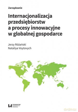 Internacjonalizacja przedsiębiorstw a procesy innowacyjne w globalnej gospodarce - Jerzy Różański, Nataliya Voytovych [KSIĄŻKA]