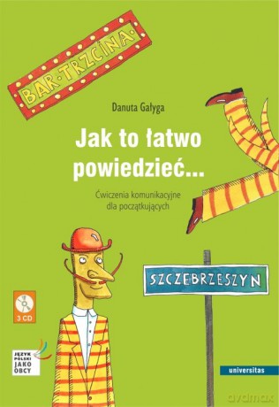 Jak to łatwo powiedzieć... Ćwiczenia komunikacyjne dla początkujących A1, A2 (wersja polska) - Danuta Gałyga [KSIĄŻKA]