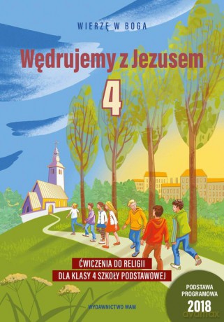 Katechizm 4 Wędrujemy z Jezusem ćwiczenia - Aleksandra Bałoniak, Kamilla Frejusz [KSIĄŻKA]