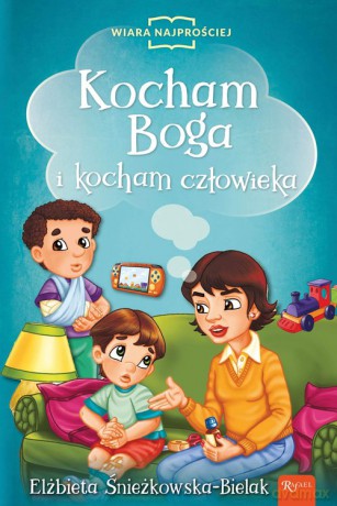 Kocham Boga i Kocham Człowieka - Elżbieta Śnieżkowska-Bielak [KSIĄŻKA]