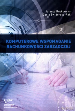 Komputerowe wspomaganie rachunkowości zarządczej - Jolanta Rutkowska, Daria Świderska-Rak [KSIĄŻKA]