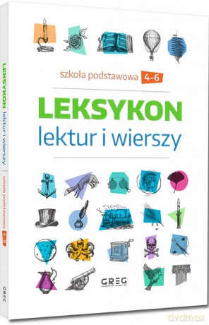 Leksykon lektur i wierszy - szkoła podstawowa - klasy 4-6 - Autorów i Redaktorów Wydawnictwa GREG Zespół [KSIĄŻKA]