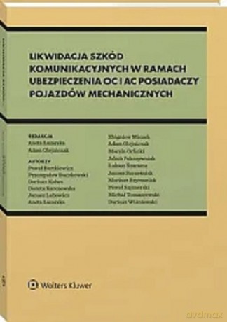 Likwidacja szkód komunikacyjnych w ramach ubezpieczenia OC i AC posiadaczy pojazdów mechanicznych [KSIĄŻKA]