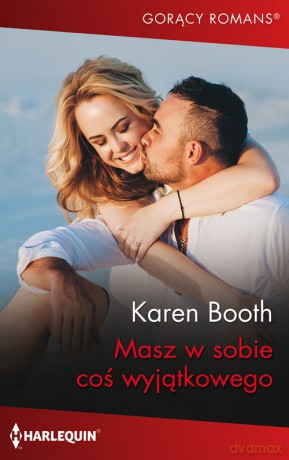 Masz w sobie coś wyjątkowego - Karen Booth [KSIĄŻKA]