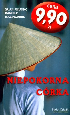 Niepokorna Córka Wyd. Kieszonkowe - Xuan Phuong, Daniele Mazingarbe  [KSIĄŻKA]