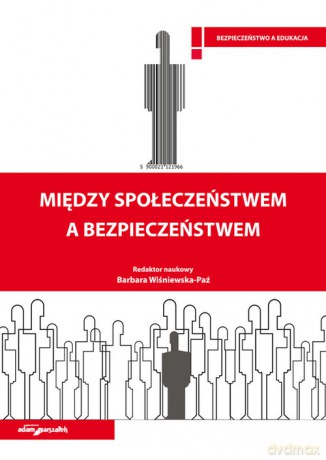 Między społeczeństwem a bezpieczeństwem [KSIĄŻKA]