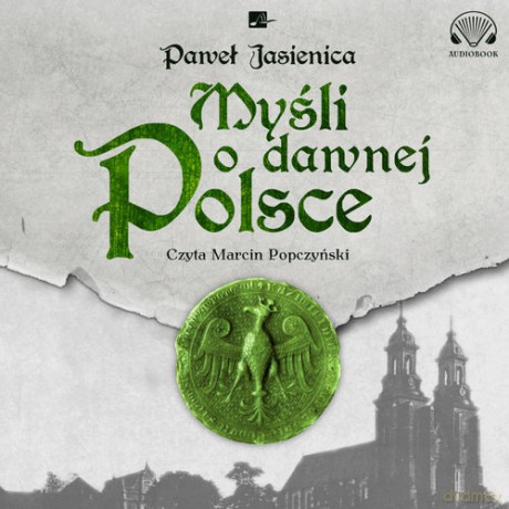 Myśli o dawnej Polsce - Paweł Jasienica [AUDIOBOOK]