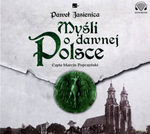 Myśli o dawnej Polsce - Paweł Jasienica [AUDIOBOOK]