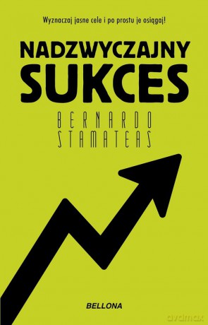 Nadzwyczajny sukces - Bernardo Stamateas [KSIĄŻKA]