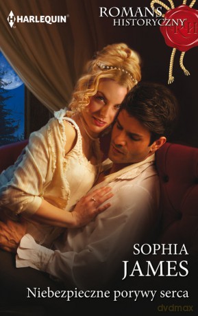 Niebezpieczne porywy serca - Sophia James [KSIĄŻKA]