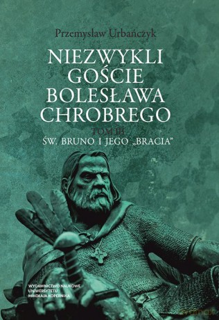 Niezwykli goście Bolesława Chrobrego (Tom 3) - Przemysław Urbańczyk [KSIĄŻKA]