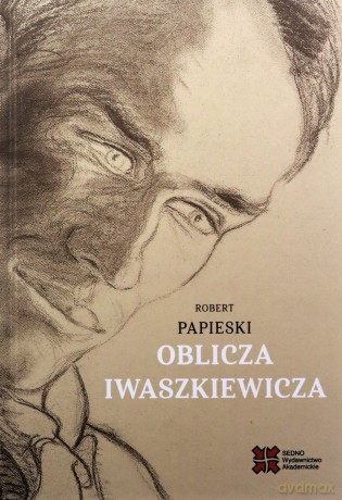 Oblicza Iwaszkiewicza - Robert Papieski [KSIĄŻKA]