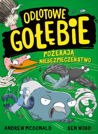 Odlotowe gołębie pożerają niebezpieczeństwo - Andrew McDonald, BenWood [KSIĄŻKA]