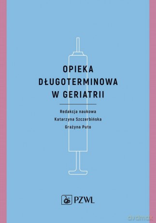Opieka długoterminowa w geriatrii [KSIĄŻKA]