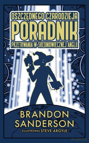 Oszczędnego czarodzieja poradnik przetrwania w średniowiecznej Anglii - Brandon Sanderson [KSIĄŻKA]