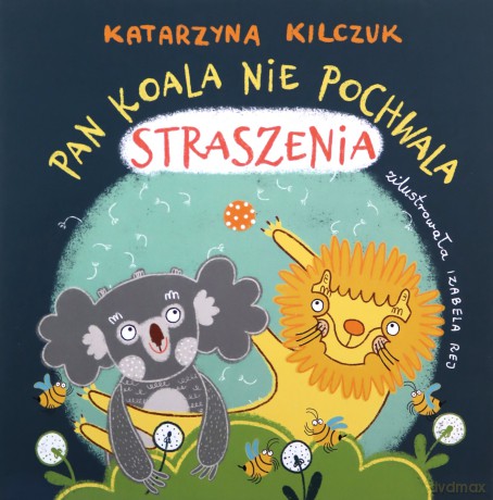 Pan Koala nie pochwala straszenia - Katarzyna Kilczuk [KSIĄŻKA]