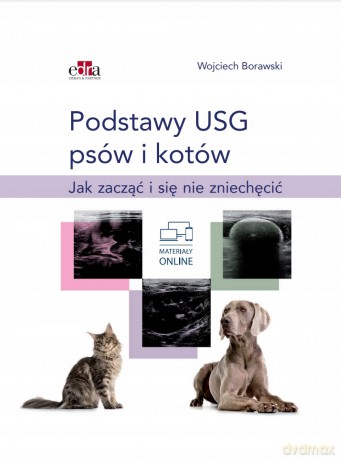 Podstawy USG psów i kotów. Jak zacząć i się nie zniechęcić - W. Borawski [KSIĄŻKA]