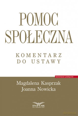 Pomoc społeczna Komentarz do ustawy - Magdalena Kasprzak, Joanna Nowicka [KSIĄŻKA]