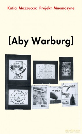 Projekt Mnemosyne Aby'ego Warburga - Katia Mazzucco [KSIĄŻKA]