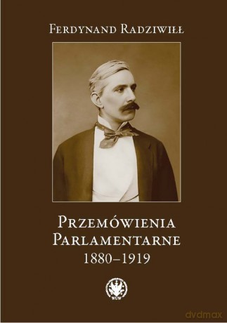 Przemówienia parlamentarne 1880-1919 - Ferdynand Radziwiłł [KSIĄŻKA]