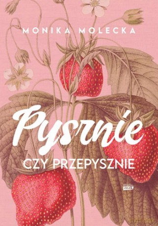 Pysznie czy przepysznie - Monika Molecka [KSIĄŻKA]