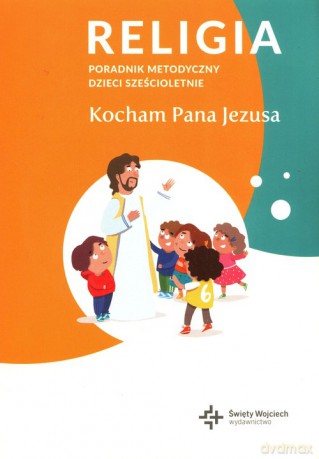 Religia Poradnik metodyczny Kocham Pana Jezusa [KSIĄŻKA]