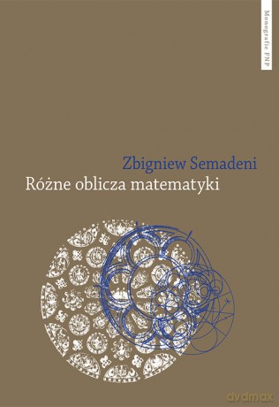 Różne oblicza matematyki - Zbigniew Semadeni [KSIĄŻKA]