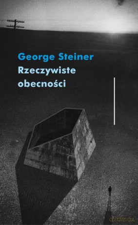 Rzeczywiste obecności - George Steiner [KSIĄŻKA]
