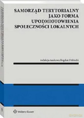Samorząd terytorialny jako forma upodmiotowienia społeczności lokalnych [KSIĄŻKA]