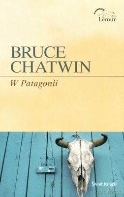 W Patagonii - Bruce Chatwin  [KSIĄŻKA]