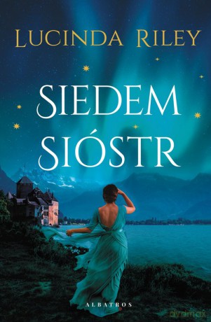 Siedem sióstr. Cykl Siedem Sióstr (Tom 1) - Lucinda Riley [KSIĄŻKA]