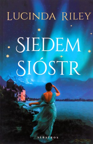 Siedem sióstr. Cykl Siedem Sióstr (Tom 1) - Lucinda Riley [KSIĄŻKA]