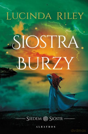 Siostra burzy. Cykl Siedem Sióstr (Tom 2) - Lucinda Riley [KSIĄŻKA]