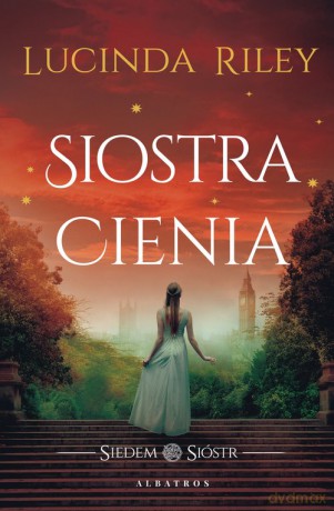 Siostra cienia. Cykl Siedem Sióstr (Tom 3) - Lucinda Riley [KSIĄŻKA]