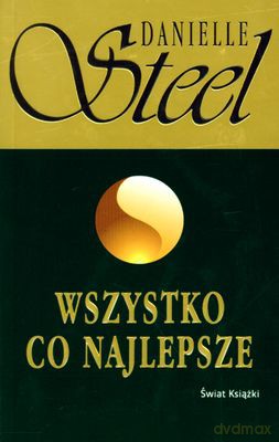 Wszystko Co Najlepsze - Danielle Steel  [KSIĄŻKA]